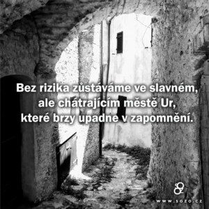 Bez rizika zůstáváme…