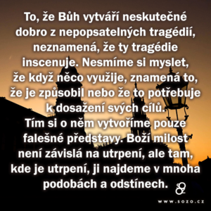 To, že Bůh vytváří neskutečné dobro…