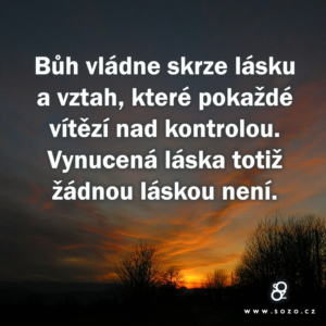 Bůh vládne skrze lásku a vztah…