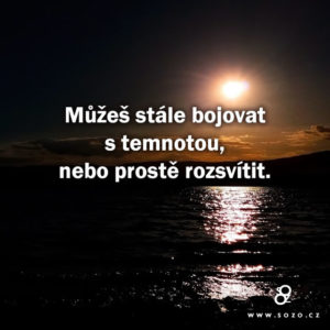 Můžeš stále bojovat s temnotou...