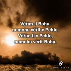Věřím-li Bohu, nemohu věřit v Peklo
